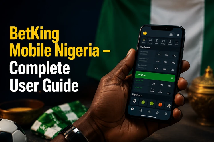 BetKing Mobile Nigeria - Complete User Guide
