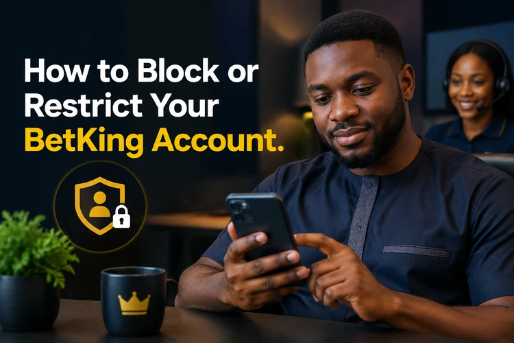How to Block or Restrict Your BetKing Account